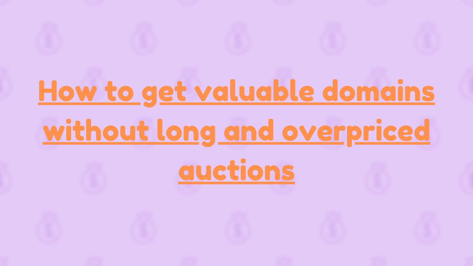 How to get valuable domains without long and overpriced auctions