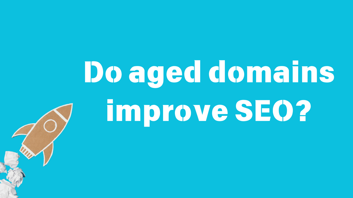 How aged domains can boost SEO on Google